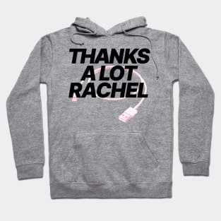 thanks a lot rachel, thanks a lot Hoodie